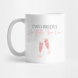 Two Brides Are Better Than One Mug